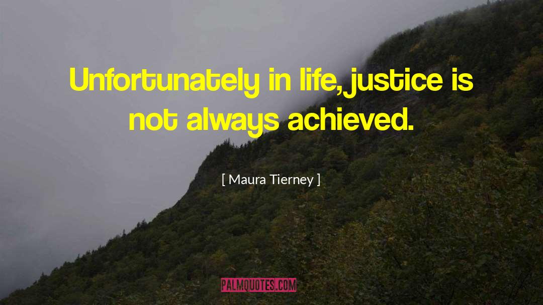 Maura Tierney Quotes: Unfortunately in life, justice is