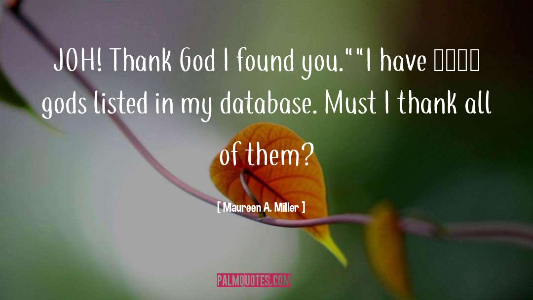 Maureen A. Miller Quotes: JOH! Thank God I found