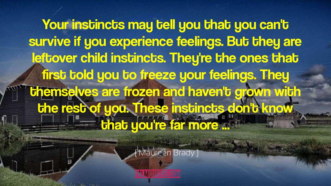 Maureen Brady Quotes: Your instincts may tell you