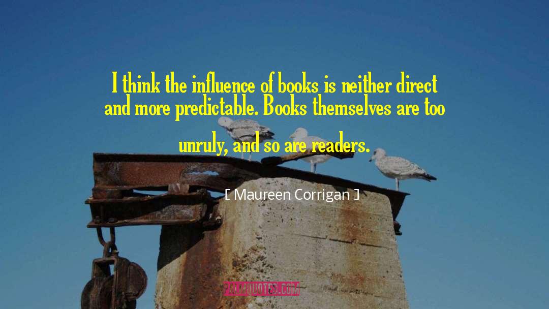 Maureen Corrigan Quotes: I think the influence of