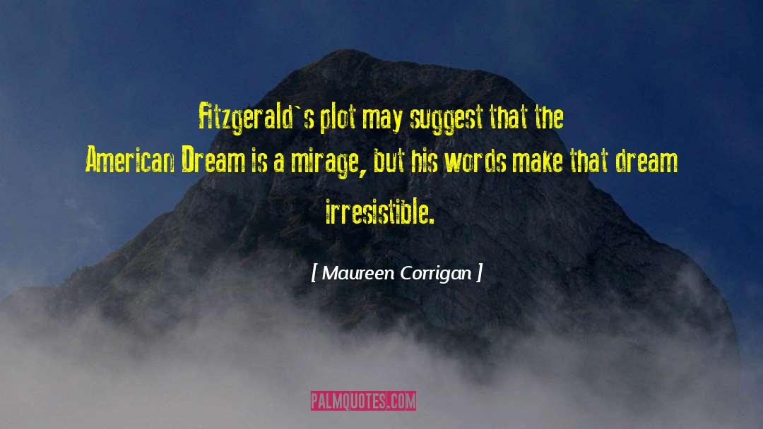 Maureen Corrigan Quotes: Fitzgerald's plot may suggest that