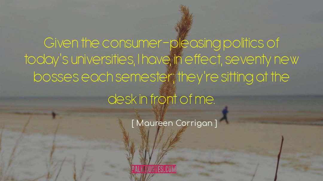 Maureen Corrigan Quotes: Given the consumer-pleasing politics of