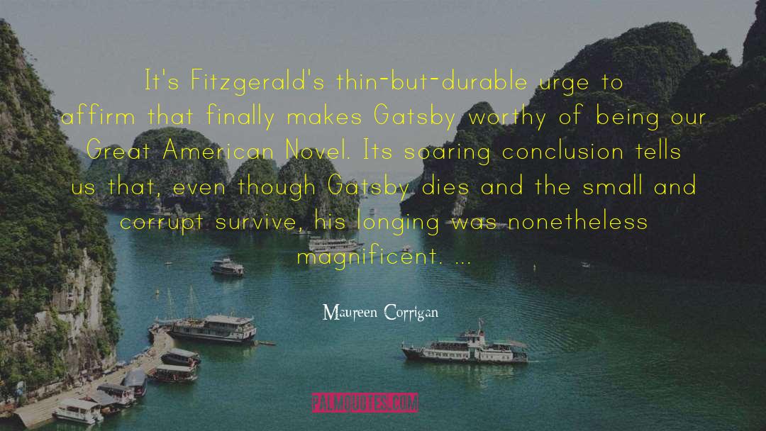 Maureen Corrigan Quotes: It's Fitzgerald's thin-but-durable urge to