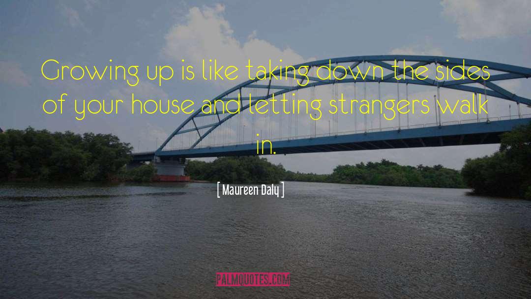 Maureen Daly Quotes: Growing up is like taking