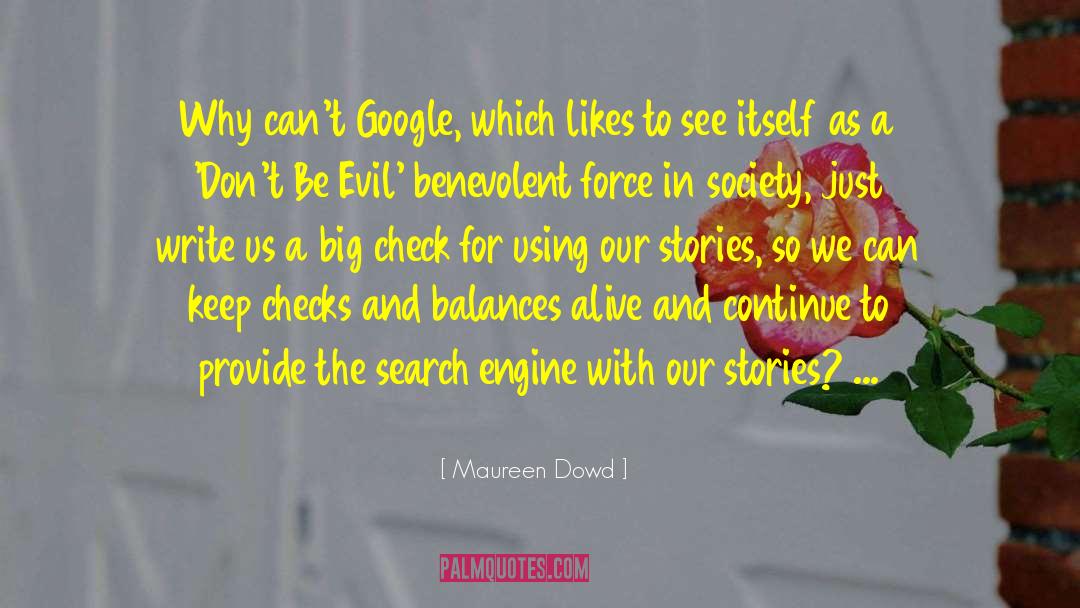 Maureen Dowd Quotes: Why can't Google, which likes