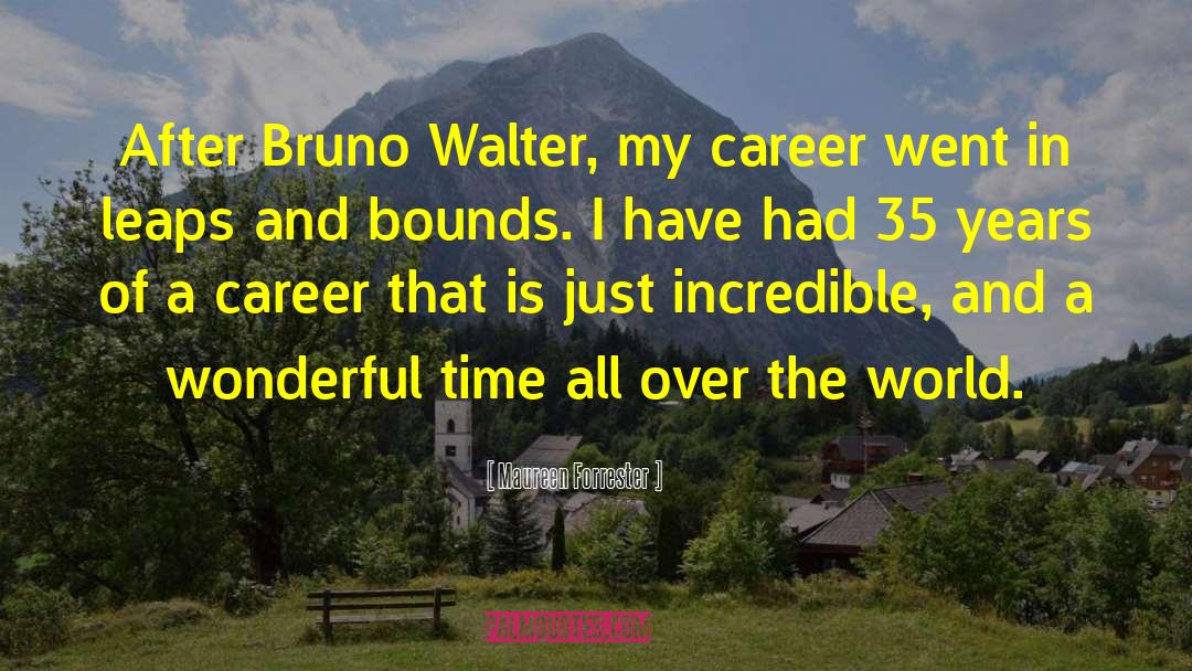 Maureen Forrester Quotes: After Bruno Walter, my career