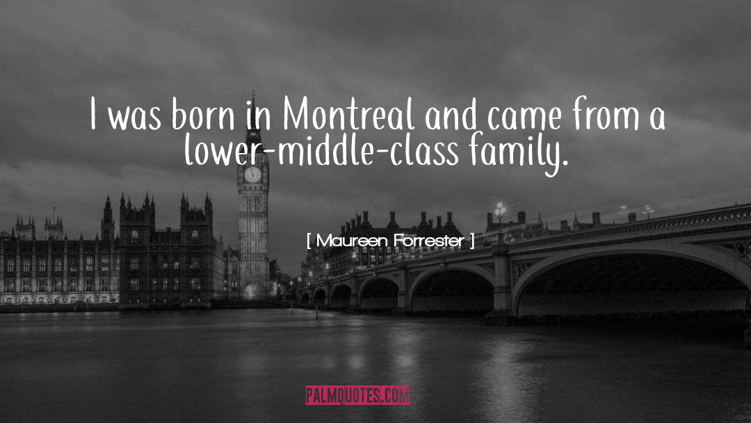 Maureen Forrester Quotes: I was born in Montreal