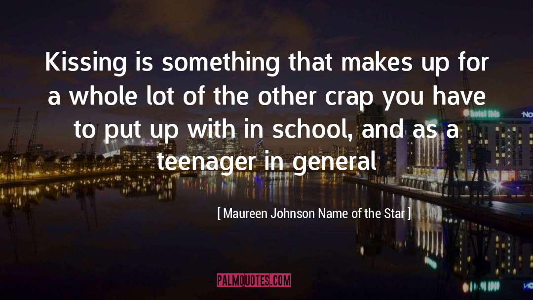 Maureen Johnson Name Of The Star Quotes: Kissing is something that makes