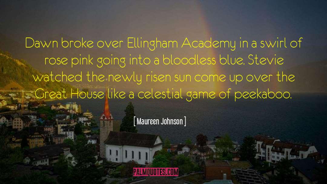 Maureen Johnson Quotes: Dawn broke over Ellingham Academy