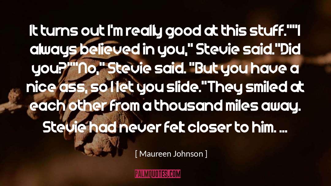 Maureen Johnson Quotes: It turns out I'm really