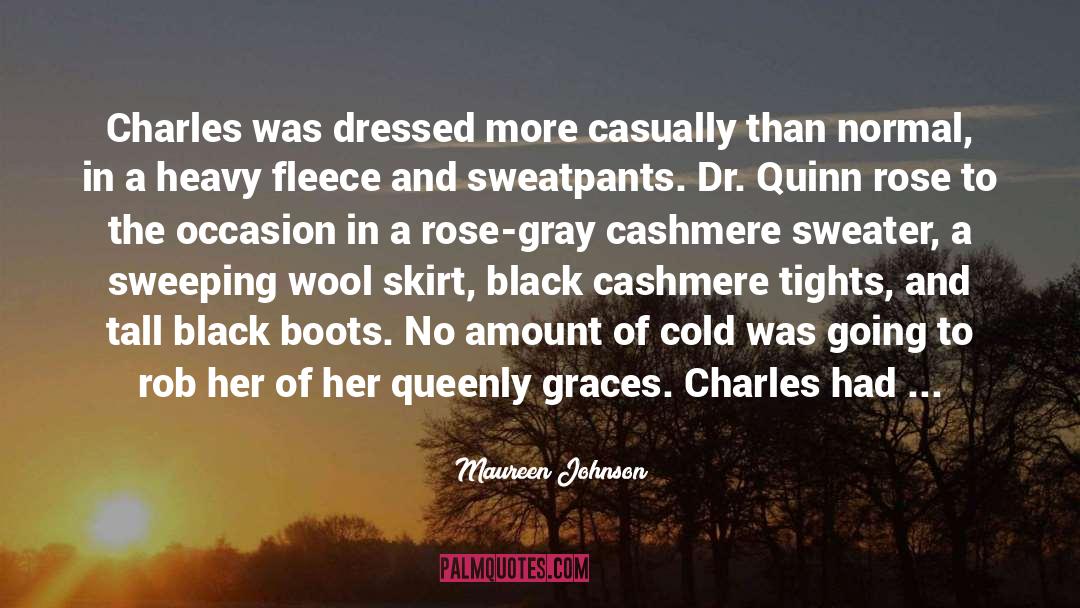 Maureen Johnson Quotes: Charles was dressed more casually