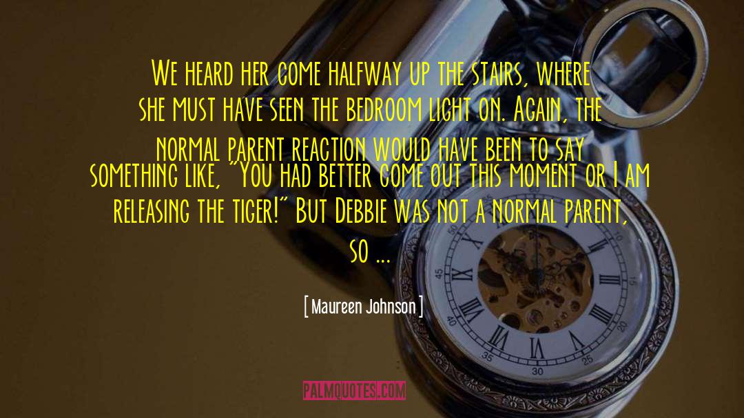 Maureen Johnson Quotes: We heard her come halfway
