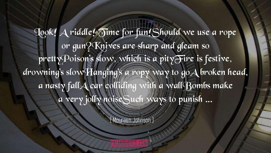 Maureen Johnson Quotes: Look! A riddle! Time for
