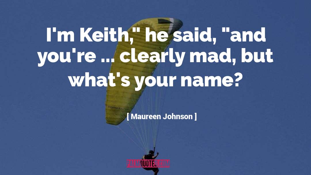 Maureen Johnson Quotes: I'm Keith,
