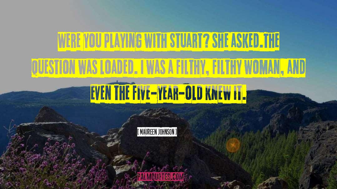 Maureen Johnson Quotes: Were you playing with Stuart?