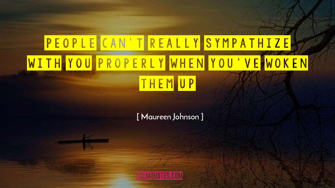 Maureen Johnson Quotes: People can't really sympathize with