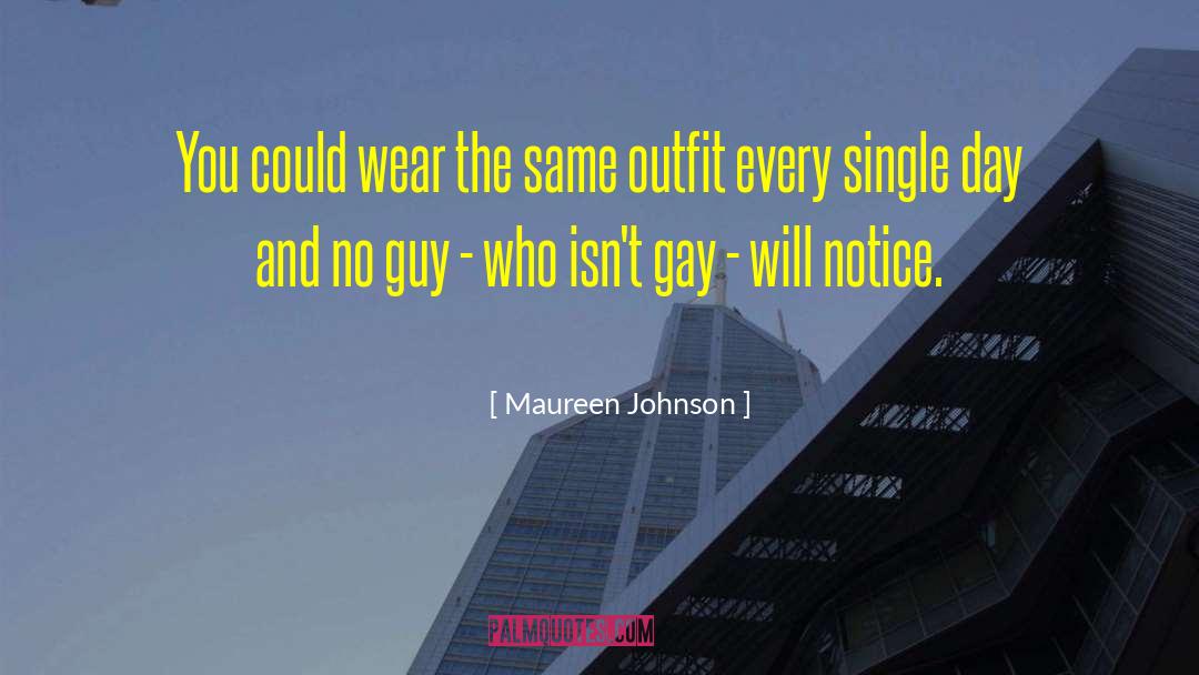 Maureen Johnson Quotes: You could wear the same