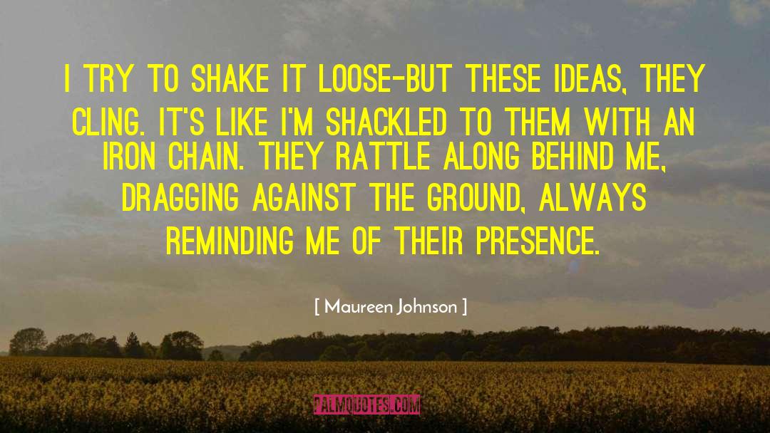 Maureen Johnson Quotes: I try to shake it