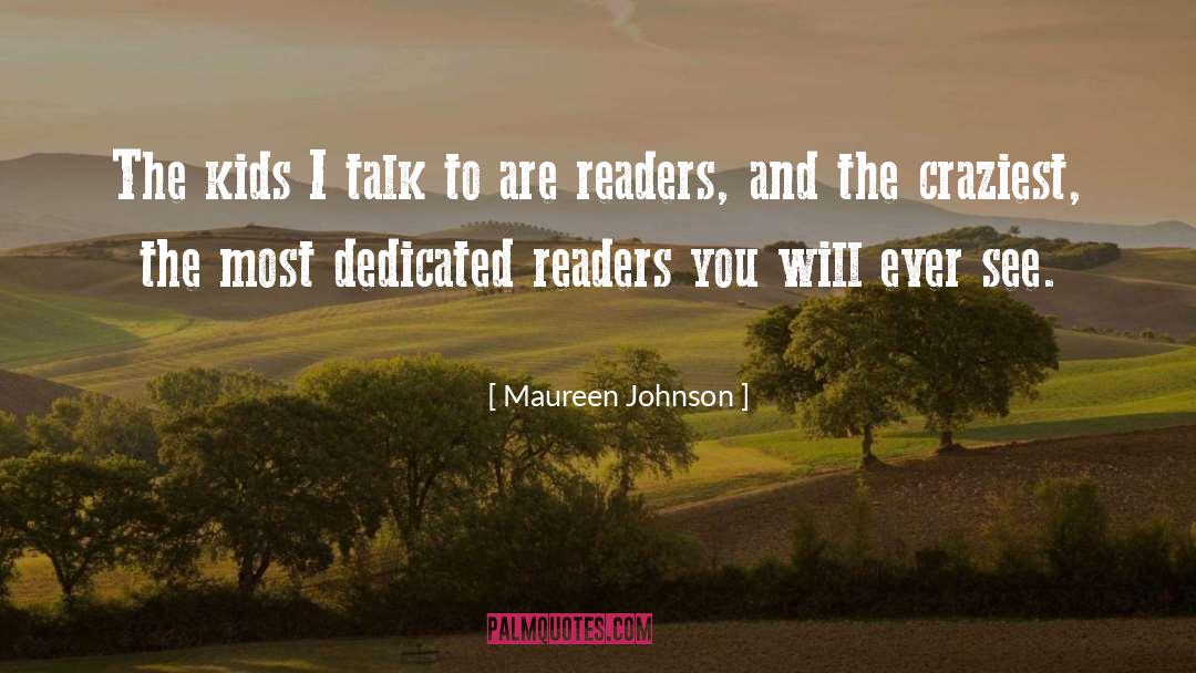 Maureen Johnson Quotes: The kids I talk to