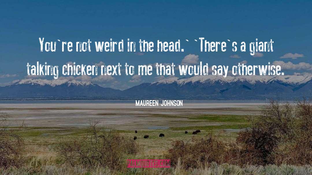 Maureen Johnson Quotes: You're not weird in the