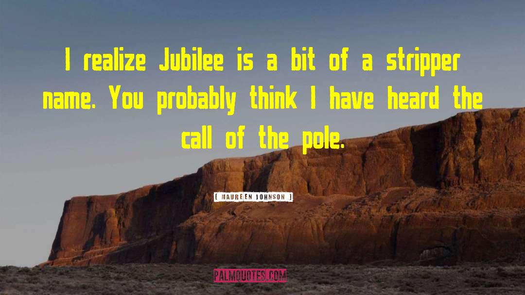 Maureen Johnson Quotes: I realize Jubilee is a