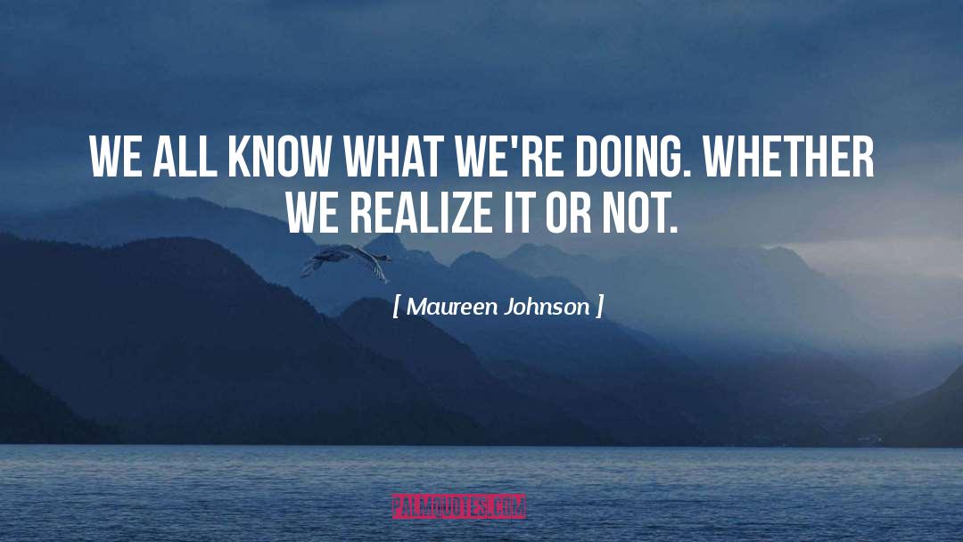Maureen Johnson Quotes: We all know what we're