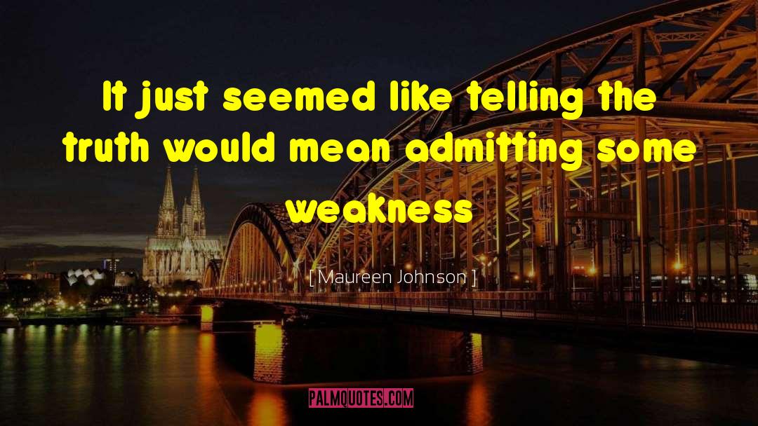 Maureen Johnson Quotes: It just seemed like telling