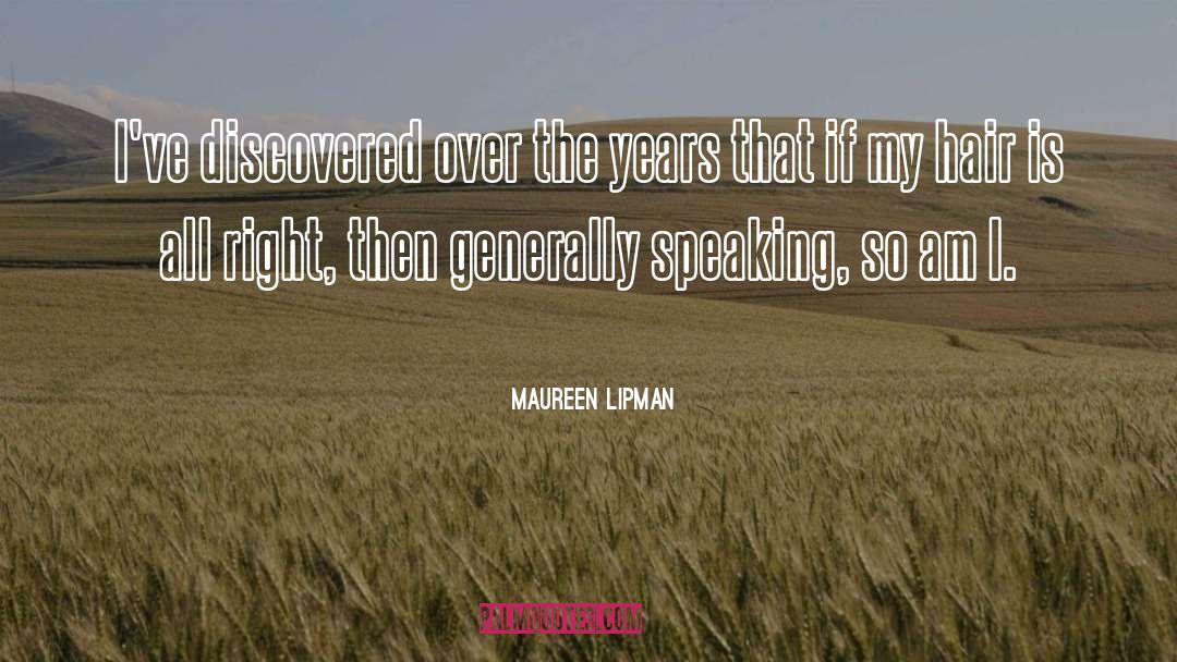 Maureen Lipman Quotes: I've discovered over the years