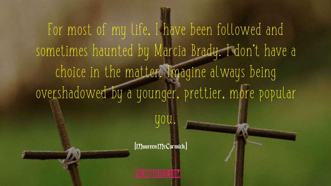 Maureen McCormick Quotes: For most of my life,