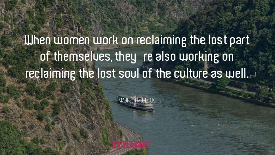 Maureen Murdock Quotes: When women work on reclaiming