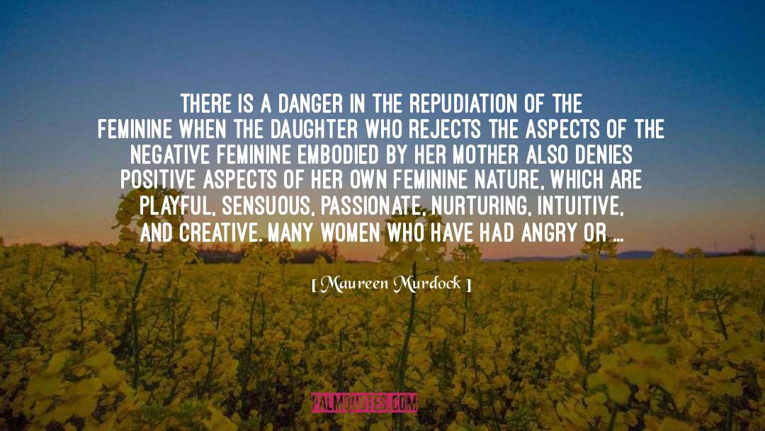 Maureen Murdock Quotes: There is a danger in