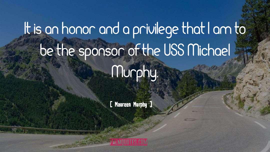 Maureen Murphy Quotes: It is an honor and