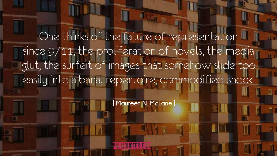 Maureen N. McLane Quotes: One thinks of the failure