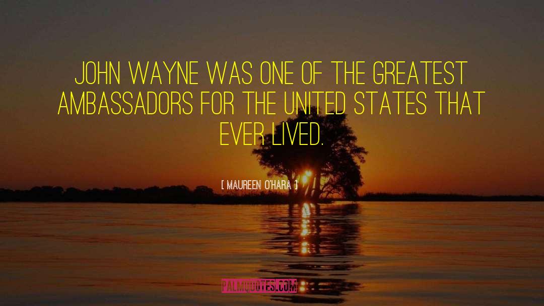 Maureen O'Hara Quotes: John Wayne was one of