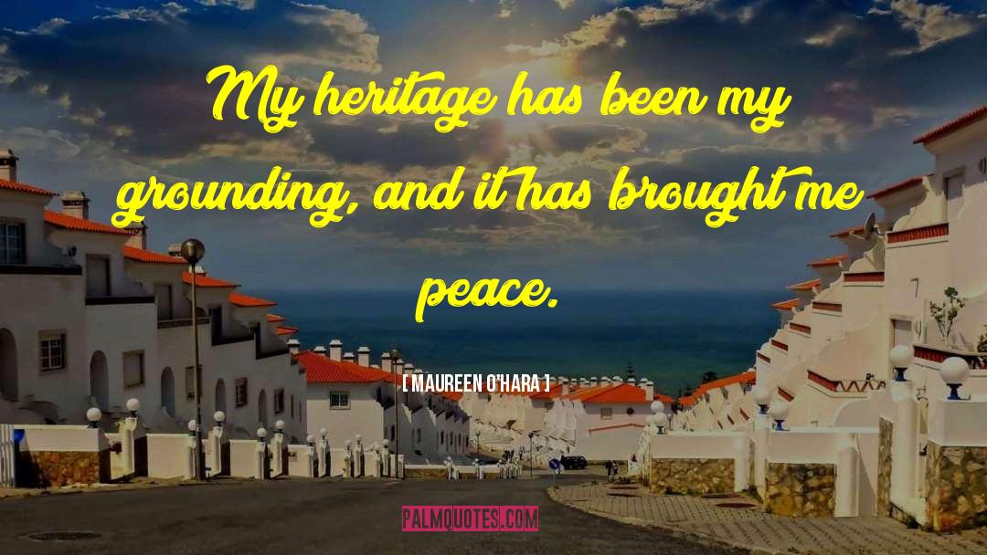 Maureen O'Hara Quotes: My heritage has been my