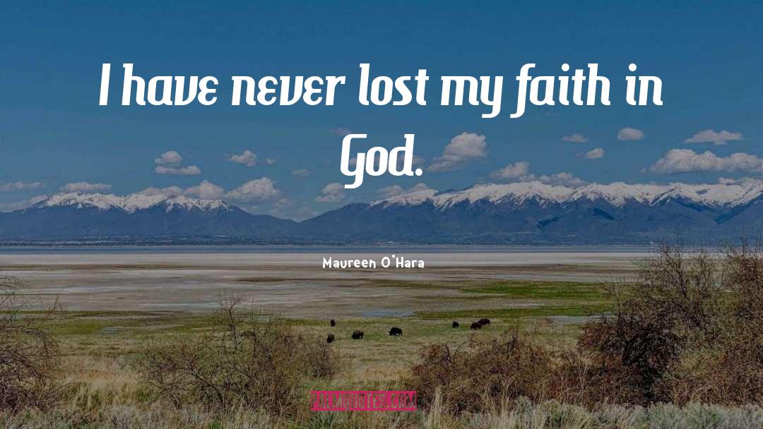 Maureen O'Hara Quotes: I have never lost my