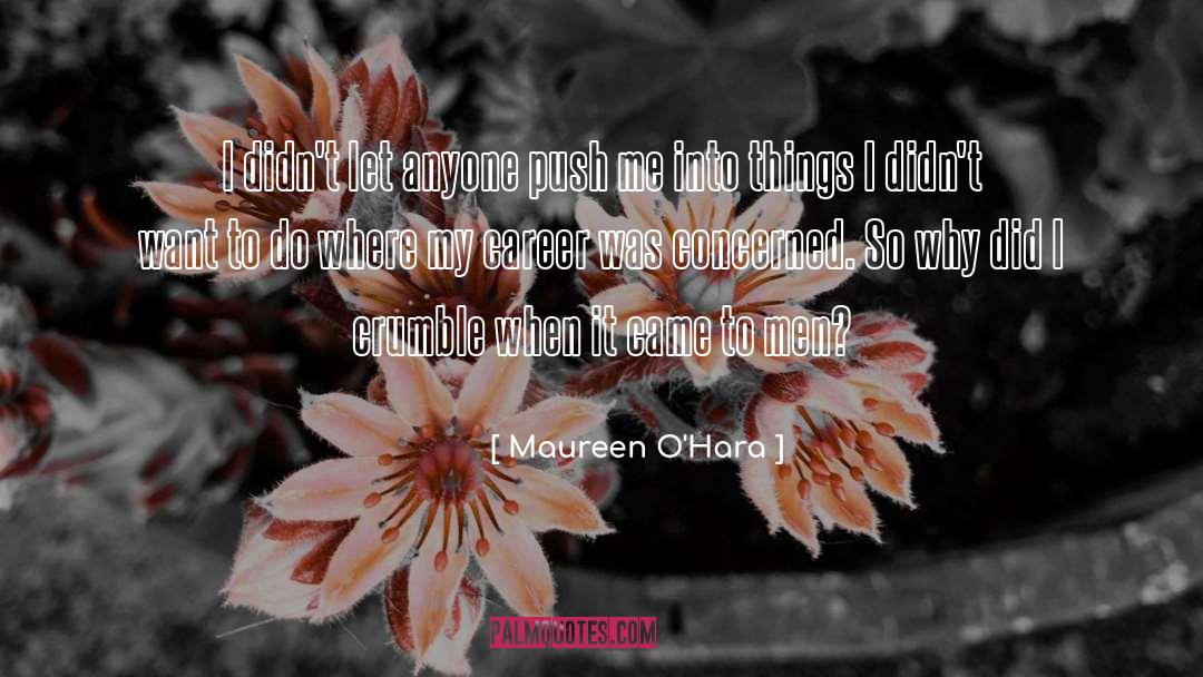 Maureen O'Hara Quotes: I didn't let anyone push