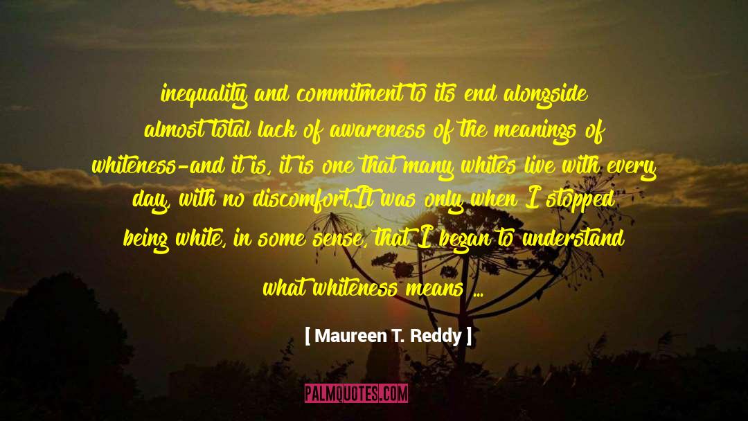 Maureen T. Reddy Quotes: inequality and commitment to its