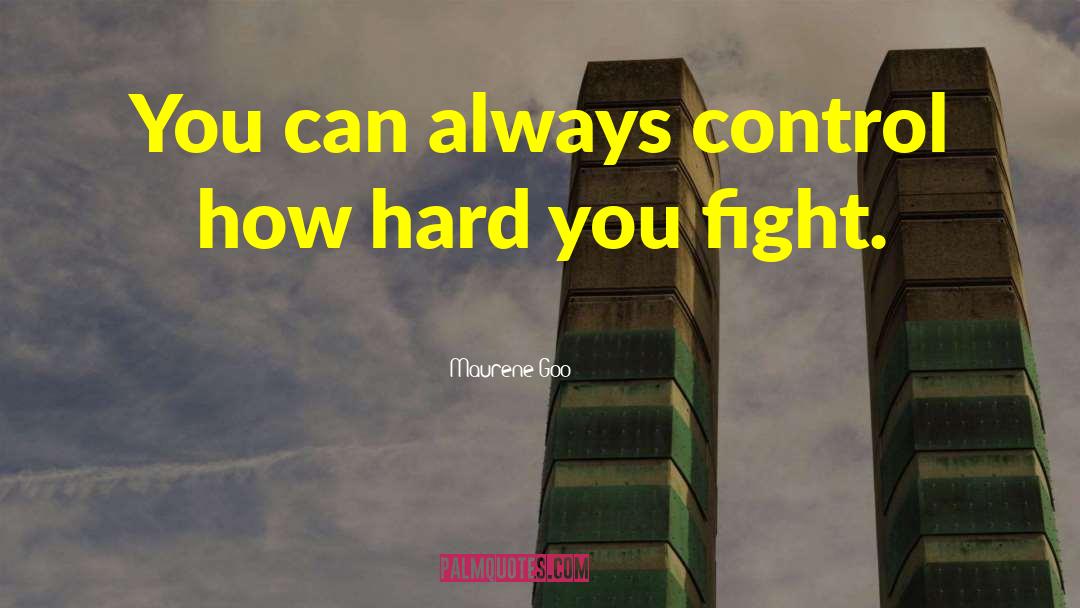 Maurene Goo Quotes: You can always control how