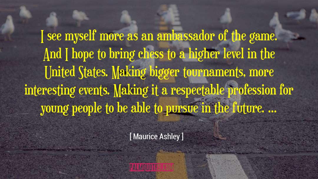 Maurice Ashley Quotes: I see myself more as