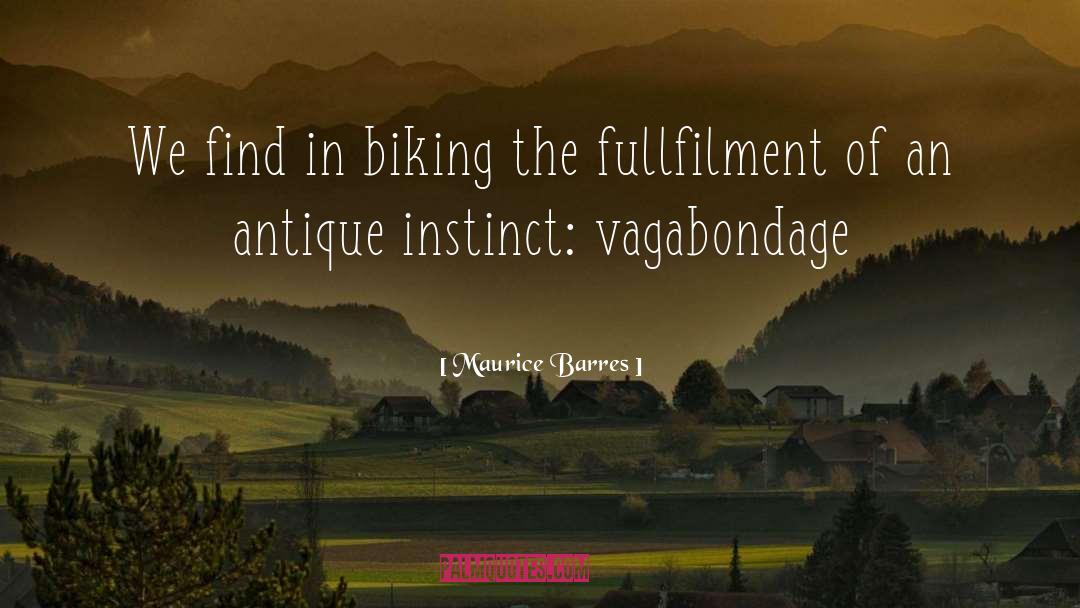 Maurice Barres Quotes: We find in biking the