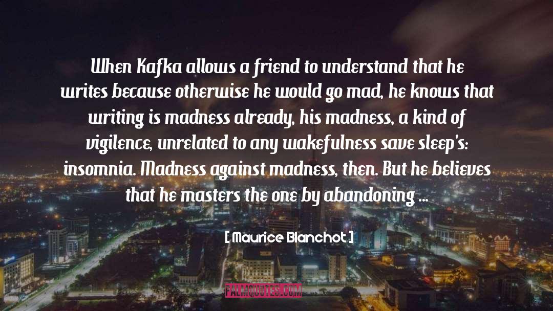 Maurice Blanchot Quotes: When Kafka allows a friend