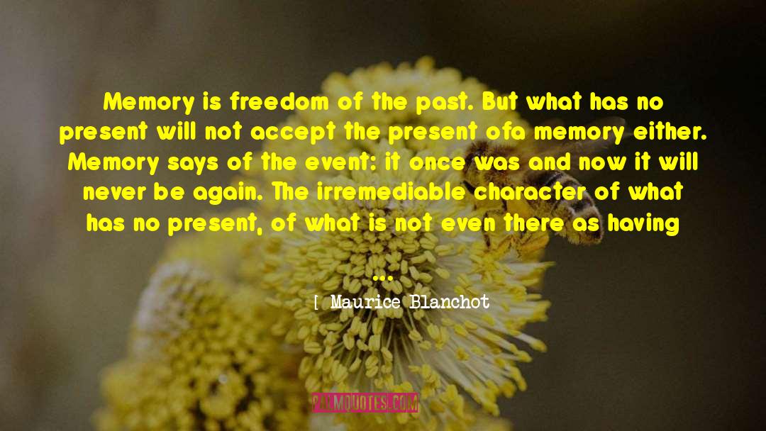 Maurice Blanchot Quotes: Memory is freedom of the