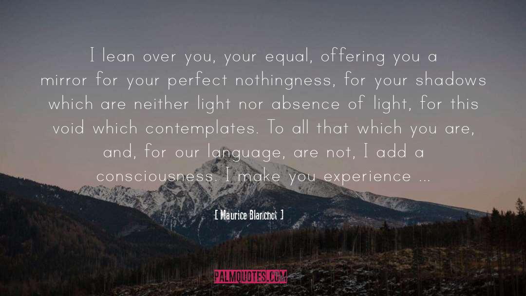Maurice Blanchot Quotes: I lean over you, your