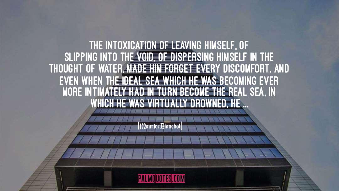 Maurice Blanchot Quotes: The intoxication of leaving himself,