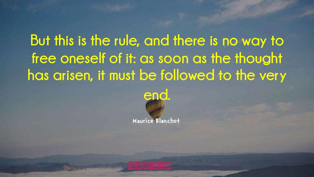 Maurice Blanchot Quotes: But this is the rule,