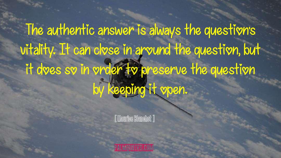 Maurice Blanchot Quotes: The authentic answer is always