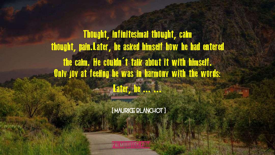 Maurice Blanchot Quotes: Thought, infinitesimal thought, calm thought,