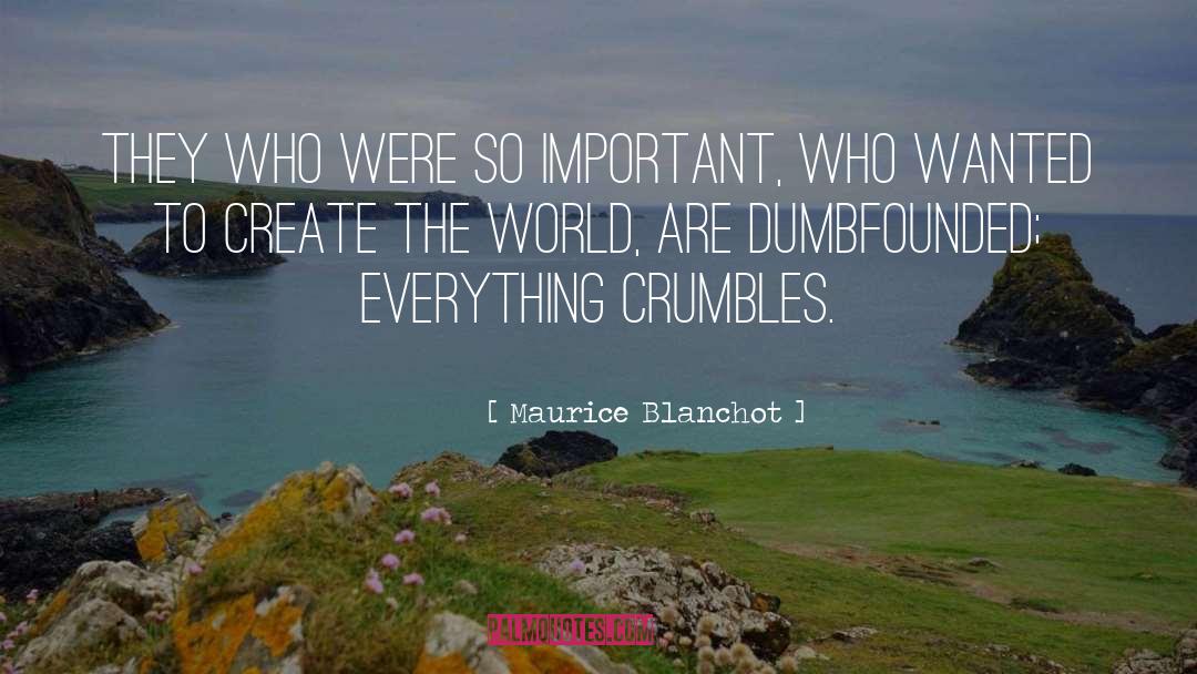 Maurice Blanchot Quotes: They who were so important,