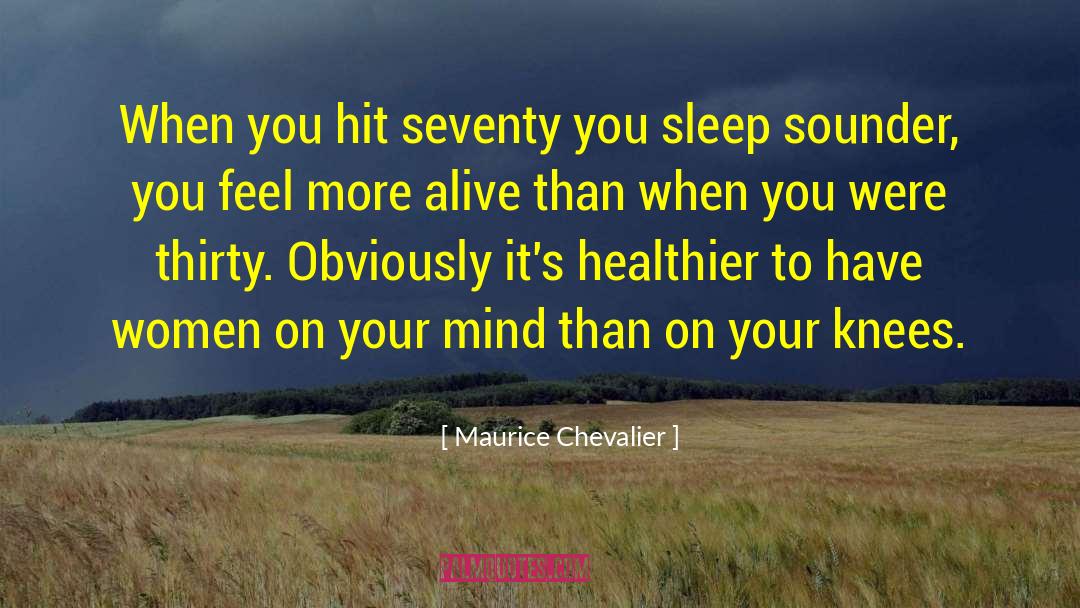 Maurice Chevalier Quotes: When you hit seventy you